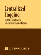 Centralized Logging in the Cloud with Elasticsearch and Kibana