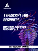 TypeScript for Beginners: Mastering TypeScript fundamentals