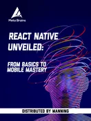 React Native Unveiled: From basics to mobile mastery