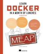 Learn Docker in a Month of Lunches, Second Edition