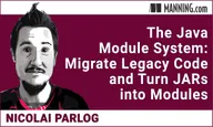 The Java Module System: Migrate Legacy Code and Turn JARs into Modules