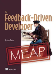 The Feedback-Driven Developer