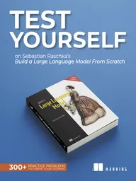 Test Yourself on Sebastian Raschka's Build a Large Language Model (From Scratch)