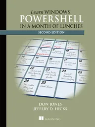 Learn Windows PowerShell in a Month of Lunches, Second Edition