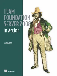Team Foundation Server 2008 in Action