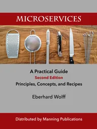 Microservices: A Practical Guide, Second Edition