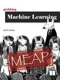 Grokking Machine Learning, Second Edition