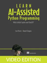 Learn AI-Assisted Python Programming, Second Edition Video Edition