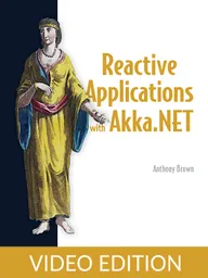 Reactive Applications with Akka.NET Video Edition