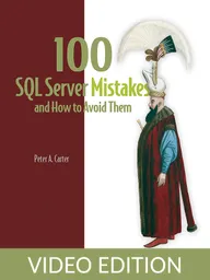 100 SQL Server Mistakes and How to Avoid Them Video Edition