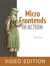 Micro Frontends in Action Video Edition