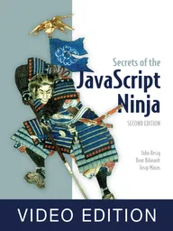 Secrets of the JavaScript Ninja Video Edition