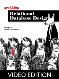 Grokking Relational Database Design Video Edition