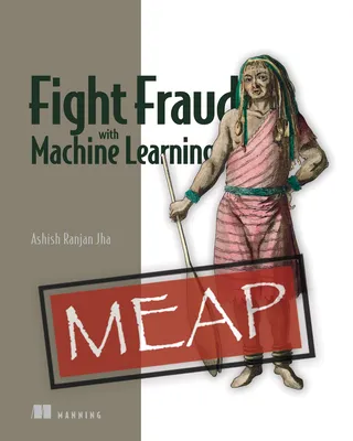 Fight Fraud with Machine Learning