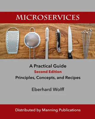 Microservices: A Practical Guide, Second Edition