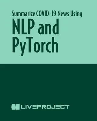 Summarize COVID-19 News Using NLP and PyTorch