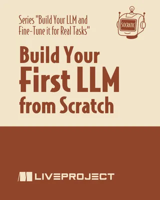 Build Your First LLM from Scratch