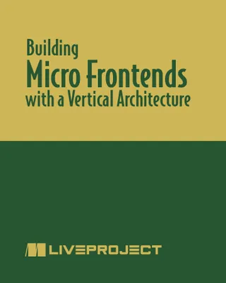 Building Micro Frontends with a Team-Based Vertical Architecture