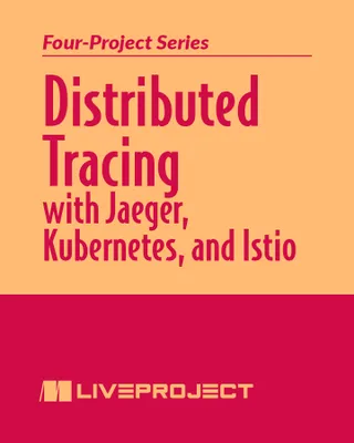 Distributed Tracing with Jaeger, Kubernetes, and Istio