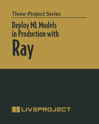 Deploy ML Models in Production with Ray