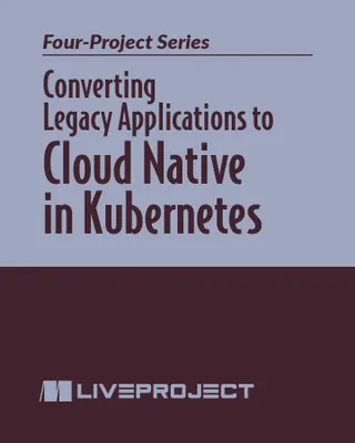 Converting Legacy Applications to Cloud Native in Kubernetes