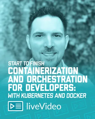 Start to Finish Containerization and Orchestration for Developers: with Kubernetes and Docker