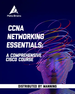 CCNA Networking Essentials: A comprehensive Cisco course