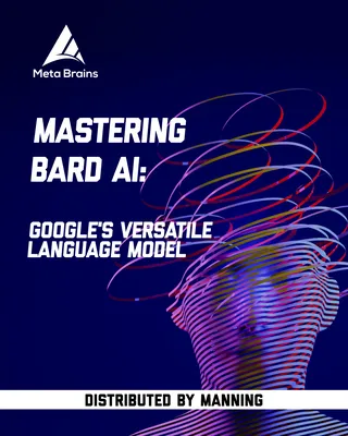Mastering Bard AI: Google's versatile language model