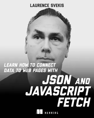 Learn how to Connect Data to Web Pages with JSON and JavaScript Fetch