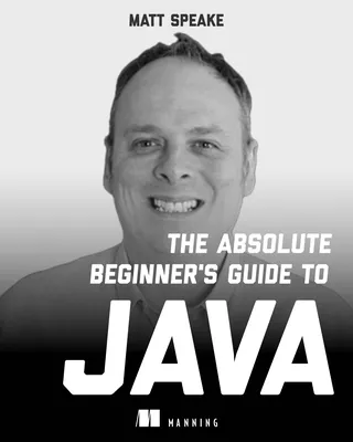 The Absolute Beginner's Guide to Java