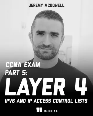 CCNA Exam, Part 5: Layer 4, IPv6 and IP Access Control Lists