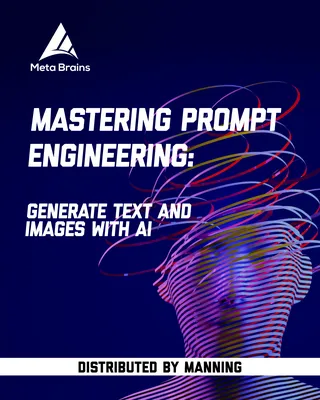 Mastering Prompt Engineering: Generate text and images with AI