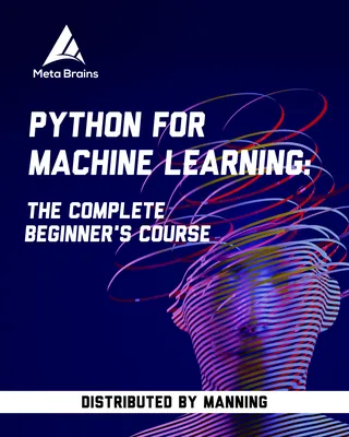 Python for Machine Learning: The Complete Beginner's Course