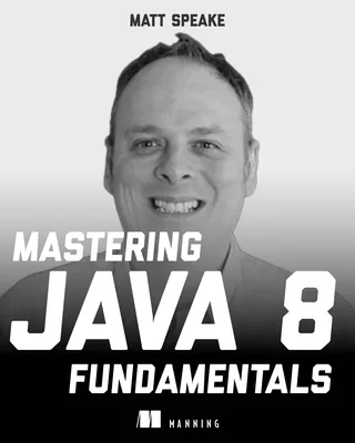 Mastering Java 8 Fundamentals