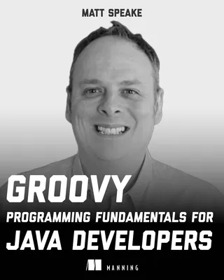 Groovy Programming Fundamentals for Java Developers
