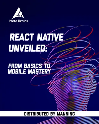 React Native Unveiled: From basics to mobile mastery