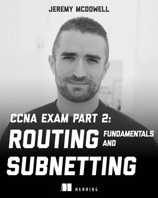 CCNA Exam, Part 2: Routing Fundamentals and Subnetting